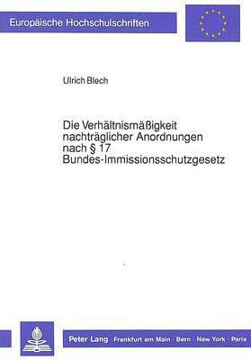 Die Verhaeltnismaeigkeit Nachtraeglicher Anordnungen Nach  17 Bundes-Immissionsschutzgesetz 1