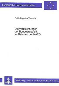 bokomslag Die Verpflichtungen Der Bundesrepublik Im Rahmen Der NATO