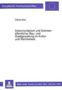 bokomslag Instrumentarium Und Grenzen Oeffentlicher Bau- Und Stadtgestaltung Im Kultur- Und Rechtsstaat