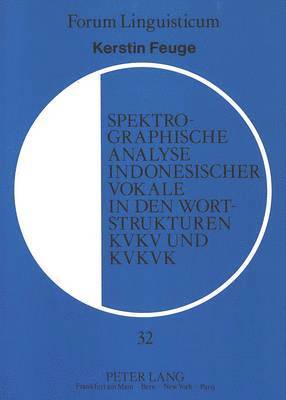 bokomslag Spektrographische Analyse Indonesischer Vokale in Den Wortstrukturen Kvkv Und Kvkvk