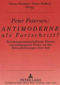 bokomslag Peter Petersen: Antimoderne ALS Fortschritt?