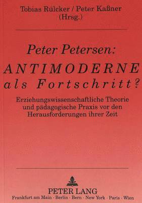 Peter Petersen: Antimoderne ALS Fortschritt? 1