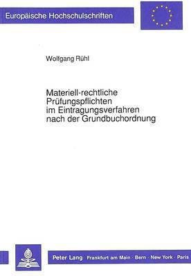 bokomslag Materiell-Rechtliche Pruefungspflichten Im Eintragungsverfahren Nach Der Grundbuchordnung