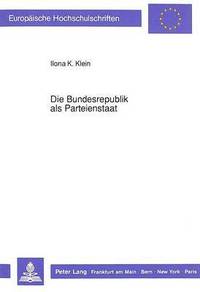 bokomslag Die Bundesrepublik ALS Parteienstaat