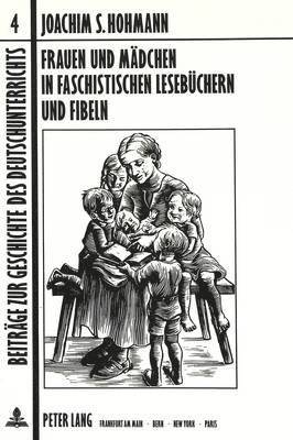 Frauen Und Maedchen in Faschistischen Lesebuechern Und Fibeln 1