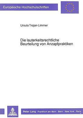 Die Lauterkeitsrechtliche Beurteilung Von Anzapfpraktiken 1