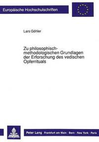 bokomslag Zu Philosophisch-Methodologischen Grundlagen Der Erforschung Des Vedischen Opferrituals