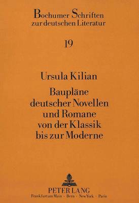 Ursula Kilian, Paul Gerhard Klussmann - Bauplaene Deutscher Novellen Und Romane Von Der Klassik Bis Zur Moderne, Häftad