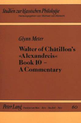 bokomslag Walter of Chatillon's &quot;Alexandreis&quot;, Book 10