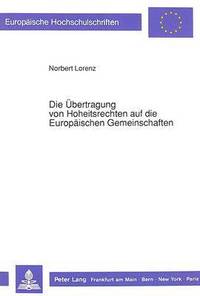 bokomslag Die Uebertragung Von Hoheitsrechten Auf Die Europaeischen Gemeinschaften