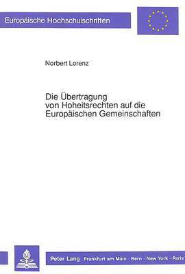 Die Uebertragung Von Hoheitsrechten Auf Die Europaeischen Gemeinschaften 1