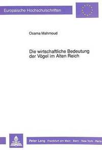 bokomslag Die Wirtschaftliche Bedeutung Der Voegel Im Alten Reich