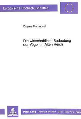 bokomslag Die Wirtschaftliche Bedeutung Der Voegel Im Alten Reich