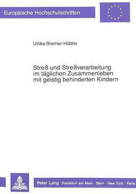 bokomslag Stre Und Streverarbeitung Im Taeglichen Zusammenleben Mit Geistig Behinderten Kindern