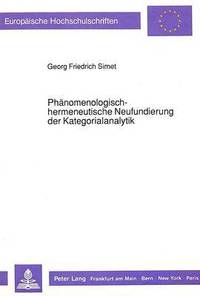 bokomslag Phaenomenologisch-Hermeneutische Neufundierung Der Kategorialanalytik