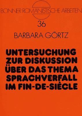 bokomslag Untersuchung Zur Diskussion Ueber Das Thema Sprachverfall Im Fin-De-Sicle