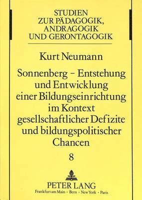 bokomslag Sonnenberg - Entstehung Und Entwicklung Einer Bildungseinrichtung Im Kontext Gesellschaftlicher Defizite Und Bildungspolitischer Chancen