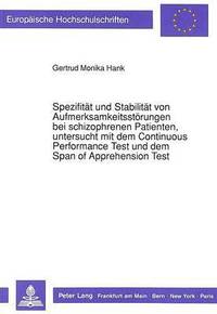 bokomslag Spezifitaet Und Stabilitaet Von Aufmerksamkeitsstoerungen Bei Schizophrenen Patienten, Untersucht Mit Dem Continuous Performance Test Und Dem Span of Apprehension Test