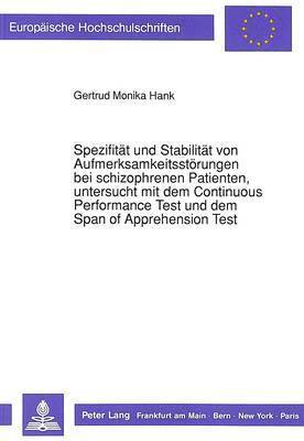 Spezifitaet Und Stabilitaet Von Aufmerksamkeitsstoerungen Bei Schizophrenen Patienten, Untersucht Mit Dem Continuous Performance Test Und Dem Span of Apprehension Test 1