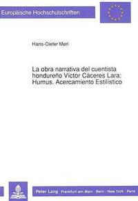 bokomslag La Obra Narrativa del Cuentista Hondureo Vctor Cceres Lara: Humus. Acercamiento Estilstico