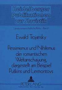 bokomslag Pessimismus Und Nihilismus Der Romantischen Weltanschauung, Dargestellt Am Beispiel Puskins Und Lermontovs