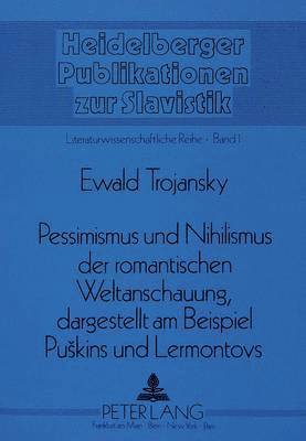 bokomslag Pessimismus Und Nihilismus Der Romantischen Weltanschauung, Dargestellt Am Beispiel Puskins Und Lermontovs