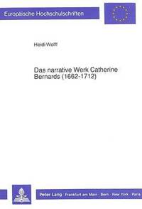 bokomslag Das Narrative Werk Catherine Bernards (1662-1712)