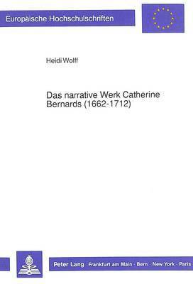 Das Narrative Werk Catherine Bernards (1662-1712) 1