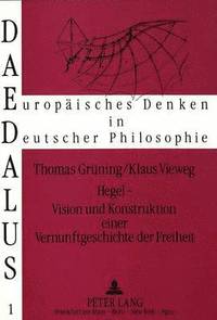 bokomslag Hegel - Vision Und Konstruktion Einer Vernunftgeschichte Der Freiheit