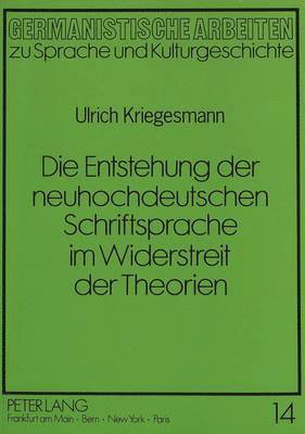 bokomslag Die Entstehung Der Neuhochdeutschen Schriftsprache Im Widerstreit Der Theorien