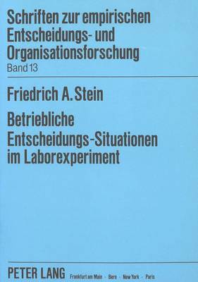 Betriebliche Entscheidungs-Situationen Im Laborexperiment 1