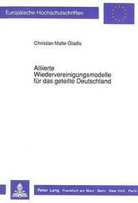 bokomslag Alliierte Wiedervereinigungsmodelle Fuer Das Geteilte Deutschland