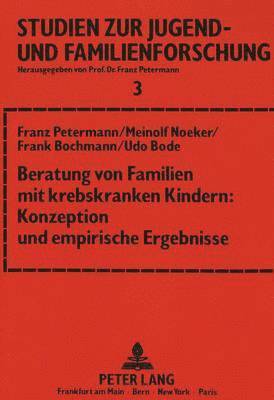 bokomslag Beratung Von Familien Mit Krebskranken Kindern: Konzeption Und Empirische Ergebnisse