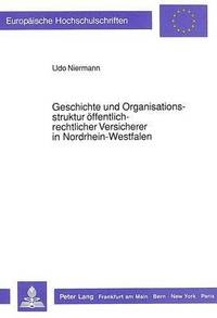 bokomslag Geschichte Und Organisationsstruktur Oeffentlich-Rechtlicher Versicherer in Nordrhein-Westfalen