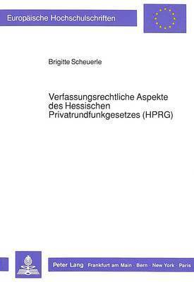 Verfassungsrechtliche Aspekte Des Hessischen Privatrundfunkgesetzes (Hprg) 1