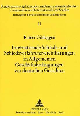 bokomslag Internationale Schieds- Und Schiedsverfahrensvereinbarungen in Allgemeinen Geschaeftsbedingungen VOR Deutschen Gerichten