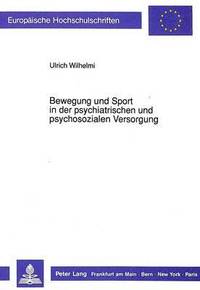 bokomslag Bewegung Und Sport in Der Psychiatrischen Und Psychosozialen Versorgung