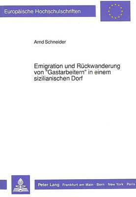 Emigration Und Rueckwanderung Von Gastarbeitern in Einem Sizilianischen Dorf 1