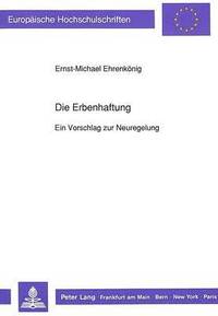 bokomslag Die Erbenhaftung - Ein Vorschlag Zur Neuregelung