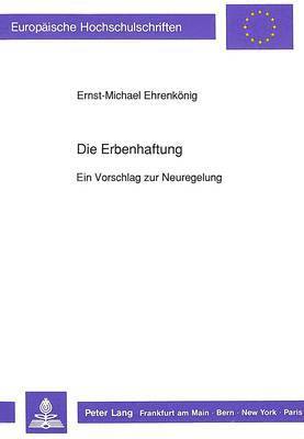 bokomslag Die Erbenhaftung - Ein Vorschlag Zur Neuregelung