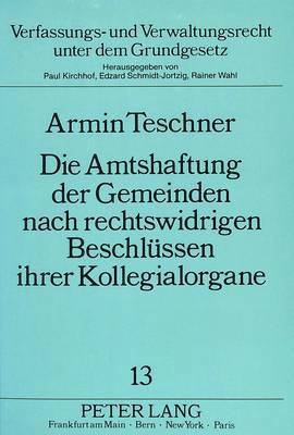 bokomslag Die Amtshaftung Der Gemeinden Nach Rechtswidrigen Beschluessen Ihrer Kollegialorgane