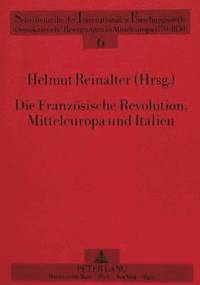 bokomslag Die Franzoesische Revolution, Mitteleuropa Und Italien