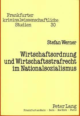 bokomslag Wirtschaftsordnung Und Wirtschaftsstrafrecht Im Nationalsozialismus