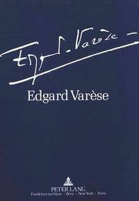 bokomslag Edgard Varse 1883-1965: Dokumente Zu Leben Und Werk