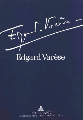 Edgard Varse 1883-1965: Dokumente Zu Leben Und Werk 1