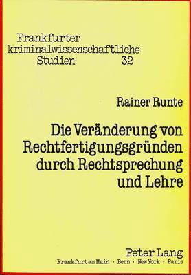 bokomslag Die Veraenderung Von Rechtfertigungsgruenden Durch Rechtsprechung Und Lehre