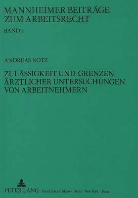 bokomslag Zulaessigkeit Und Grenzen Aerztlicher Untersuchungen Von Arbeitnehmern