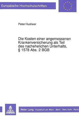 bokomslag Die Kosten Einer Angemessenen Krankenversicherung ALS Teil Des Nachehelichen Unterhalts,  1578 Abs. 2 Bgb