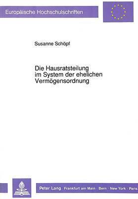 bokomslag Die Hausratsteilung Im System Der Ehelichen Vermoegensordnung