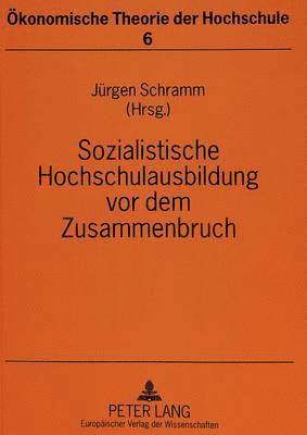 bokomslag Sozialistische Hochschulausbildung VOR Dem Zusammenbruch